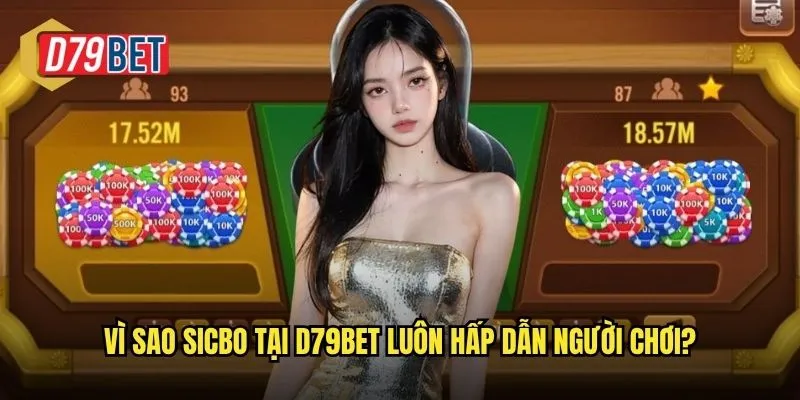 Chinh Phục Trò Chơi Sicbo Đầy Kịch Tính Tại d79bet 3 Vì sao sicbo tại d79bet luôn hấp dẫn người chơi?
