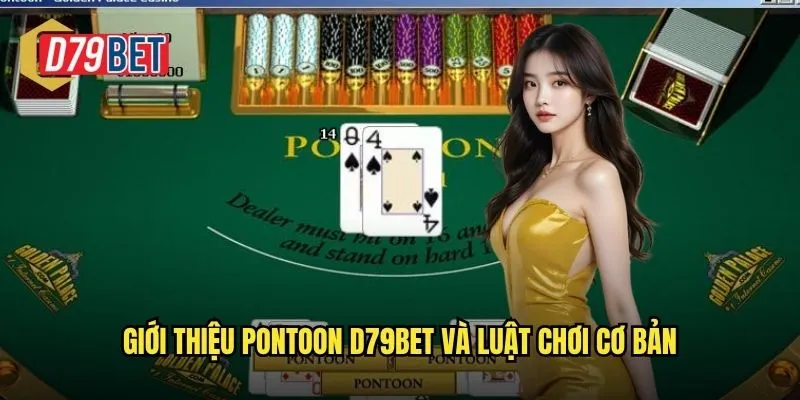 Khám Phá Trò Chơi Pontoon Đầy Hấp Dẫn Tại d79bet 2 Giới thiệu Pontoon d79bet và luật chơi cơ bản