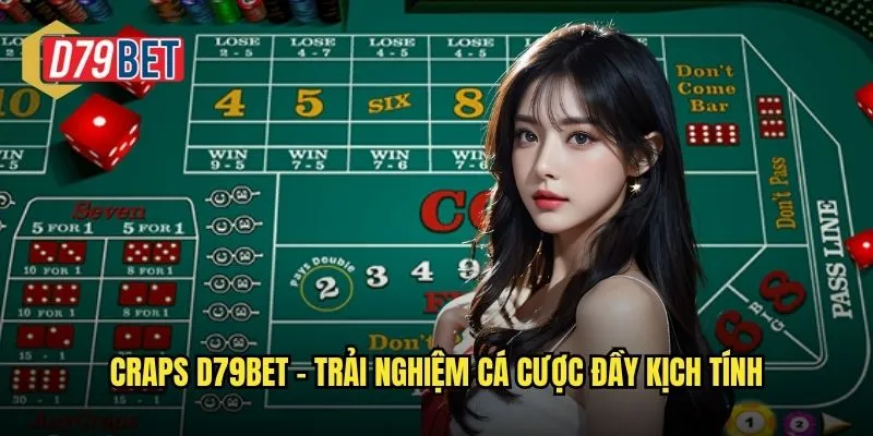 Đắm Chìm Trong Trò Chơi Xúc Xắc Craps Tại d79bet 2 Craps d79bet – Trải nghiệm cá cược đầy kịch tính