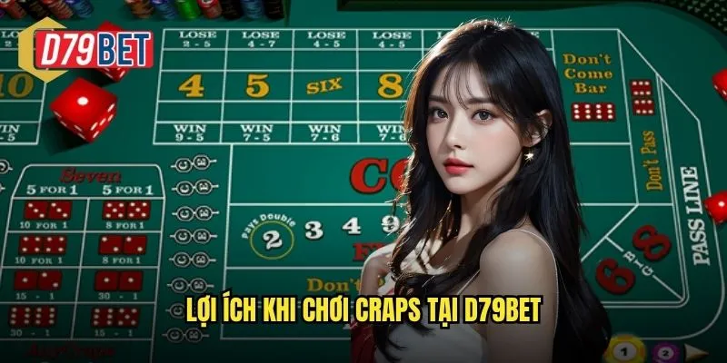 Đắm Chìm Trong Trò Chơi Xúc Xắc Craps Tại d79bet 3 Lợi ích khi chơi Craps tại d79bet