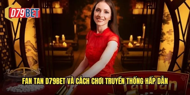 Thử Vận May Với Trò Chơi Fan Tan Đặc Sắc Tại d79bet 2 Fan Tan d79bet và cách chơi truyền thống hấp dẫn