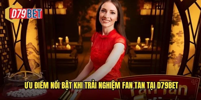 Thử Vận May Với Trò Chơi Fan Tan Đặc Sắc Tại d79bet 3 Ưu điểm nổi bật khi trải nghiệm Fan Tan tại d79bet