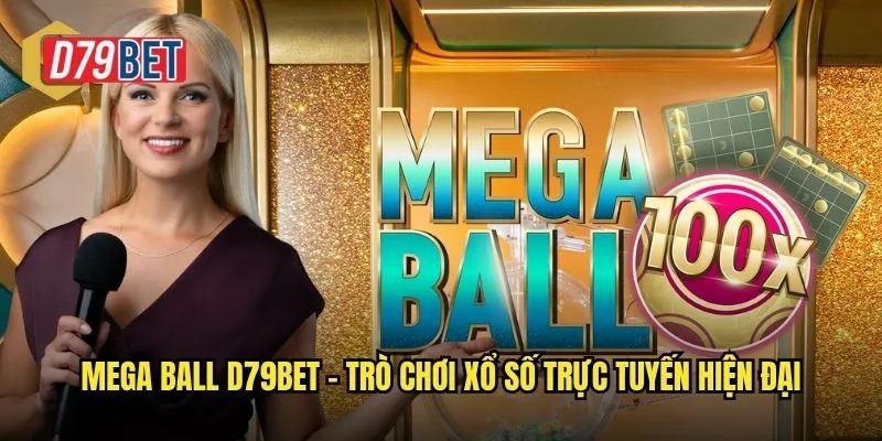 Bùng Nổ Cá Cược Mega Ball Sôi Động Trên d79bet 2 Mega Ball d79bet – Trò chơi xổ số trực tuyến hiện đại