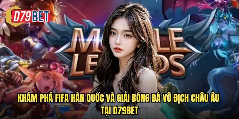 Khám phá FIFA Hàn Quốc và giải bóng đá vô địch châu Âu tại d79bet