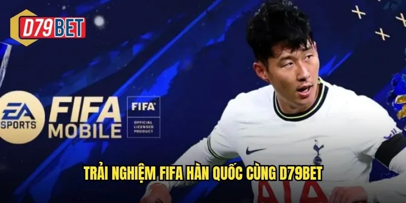 Khám Phá FIFA Hàn Quốc Đỉnh Cao Tại d79bet 2 Trải nghiệm FIFA Hàn Quốc cùng d79bet