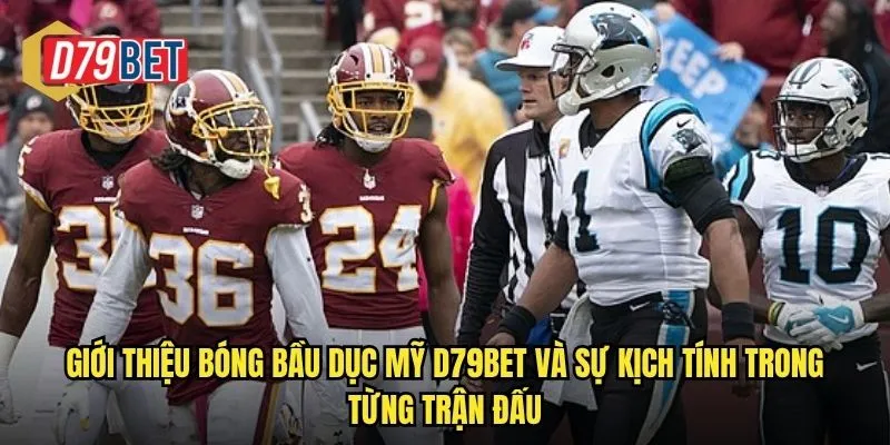 Khám Phá Cá Cược Bóng Bầu Dục Mỹ Hấp Dẫn Tại d79bet 2 Giới thiệu bóng bầu dục Mỹ d79bet và sự kịch tính trong từng trận đấu