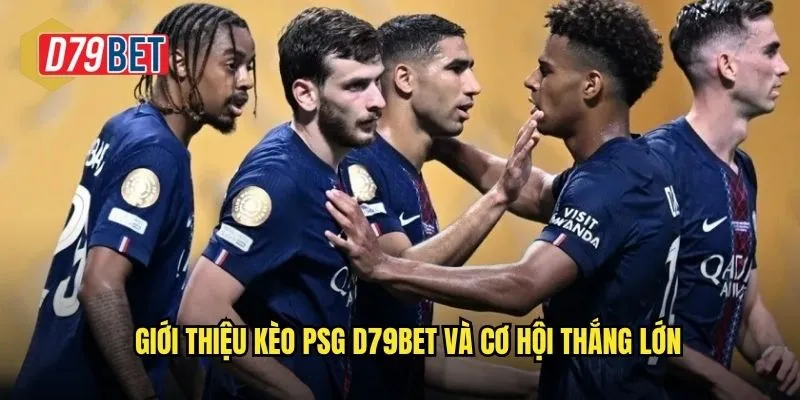 Trải Nghiệm Cá Cược Kèo PSG Chính Xác Tại d79bet 2 Giới thiệu kèo PSG d79bet và cơ hội thắng lớn