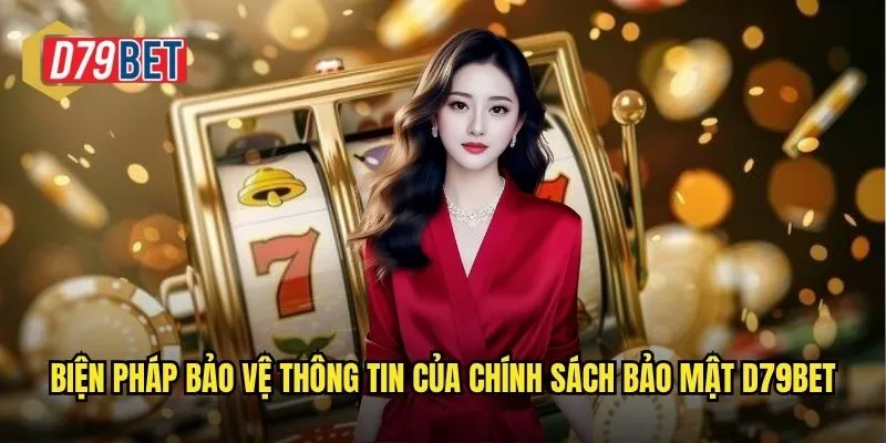 Chính Sách Bảo Mật D79bet Cam Kết Bảo Vệ Thông Tin Người Chơi Tuyệt Đối 2 Biện pháp bảo vệ thông tin của chính sách bảo mật d79bet